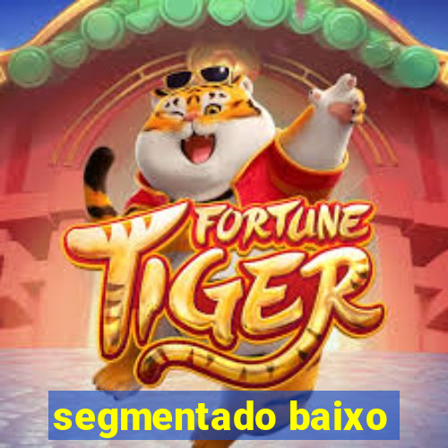 segmentado baixo